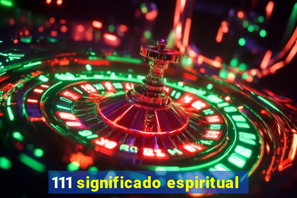 111 significado espiritual